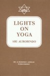 Lights on Yoga - Śrī Aurobindo