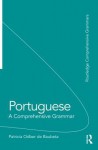 Portuguese: A Comprehensive Grammar - Patricia Odber De Baubeta