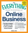 The Everything Guide to Starting an Online Business: The Latest Strategies and Advice on How to Start a Profitable Internet Business - Research Online Opportunities, Create a Marketable Internet Presence, Manage Virtual Income Streams and Hire and Mana... - Randall M. Craig