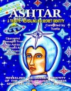 Ashtar: Revealing the Secret Identity of the Forces of Light and Their Spiritual Program for Earth: Channeled Messages from Th - Tuella