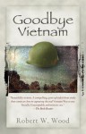 Goodbye Vietnam - Robert W. Wood, Wood, Robert W.