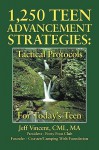 1.250 Teen Advancement Strategies: Tactical Protocols for Today's Successful Teen - Jeff Vincent