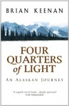 Four Quarters Of Light: An Alaskan Journey - Brian Keenan