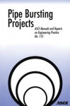 Pipe Bursting Projects (ASCE Manuals and Reports on Engineering Practice No. 112) (Asce Manual and Reports on Engineering Practice) - Mohammad Najafi