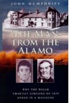 The Man from the Alamo: Why the Welsh Chartist Uprising of 1839 Ended in a Massacre - John Humphries