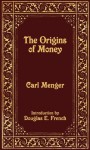 The Origins of Money (LvMI) - Carl Menger, Douglas E. French