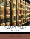 All the Year Round: A Nature Reader: Part I: Autumn - Frances Lucia Strong