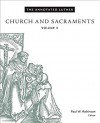 The Annotated Luther, Volume 3: Church and Sacraments - Martin Luther, Paul W. Robinson