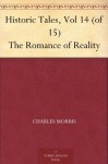 Historic Tales, Vol 14 (of 15) The Romance of Reality - Charles Morris