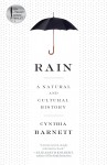 Rain: A Natural and Cultural History - Cynthia Barnett