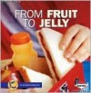 From Fruit to Jelly - Shannon Zemlicka