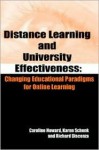 Distance Learning and University Effectiveness: Changing Educational Paradigms for Online Learning - Caroline Howard, Karen Schenk, Richard Discenza