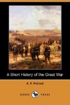 A Short History of the Great War (Dodo Press) - A.F. Pollard