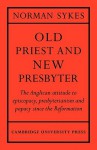 Old Priest and New Presbyter - Norman Sykes