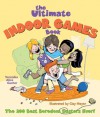 The Ultimate Indoor Games Book: The 200 Best Boredom Busters Ever! - Veronika Gunter, Clay Meyer