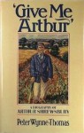 Give me Arthur: a biography of Arthur Shrewsbury. - Peter Wynne Thomas