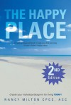 The Happy Place: A Read-And-Journal Book to Help You Find and Stay in Your Chosen Happy Place - Nancy Milton