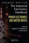 Power Electronics and Motor Drives (The Industrial Electronics Handbook) - Bogdan M. Wilamowski, J. David Irwin