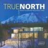 True North: New Alaskan Architecture - Julie Decker