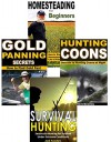 Self Sufficiency 4-Box Set: Survival Hunting, Hunting Coons, Gold Panning Secrets, Homesteading For Beginners - Jack Sanders, Steve Downey, Phil Baxter, Gary Johnson