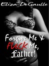 Forgive Me & Fuck Me, Father! - Eliza DeGaulle