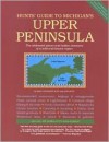 Hunts' Guide to Michigan's Upper Peninsula - Mary Hoffmann Hunt, Don Hunt