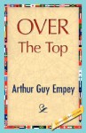 Over the Top - Arthur Guy Empey