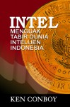 Intel: Menguak Tabir Dunia Intelijen Indonesia (softcover) - Kenneth J. Conboy, Danny Raharto