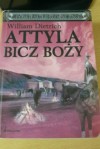 Attyla Bicz Boży - William Dietrich