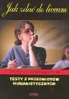 Jak zdać do liceum : testy z przedmiotów humanistycznych - Agnieszka. Nożyńska-Demianiuk