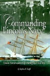 Commanding Lincoln's Navy: Union Naval Leadership During the Civil War - Stephen R. Taaffe, Stephen R. Taafe