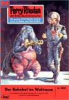 Perry Rhodan 292: Der Bahnhof im Weltraum (Heftroman): Perry Rhodan-Zyklus "Die Meister der Insel" - William Voltz