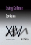 Spotkania. Dwa studia z socjologii interakcji - Erving Goffman