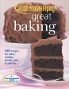 Good Housekeeping Great Baking: 600 Recipes for Cakes, Cookies, Breads, Pies and Pastries - Good Housekeeping, Hearst Books