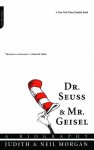 Dr. Seuss and Mr. Geisel: A Biography - Judith Morgan, Neil Morgan