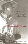 Maverick Heart: The Further Adventures Of Zane Grey - Stephen May