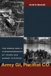 Army GI, Pacifist CO: The World War II Letters of Frank and Albert Dietrich - Scott H. Bennett, Albert Dietrich