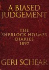 A Biased Judgement: The Sherlock Holmes Diaries 1897 - Geri Schear