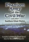 Phantom Army of Civil War and Other Southern Ghost Stories - Frank Spaeth