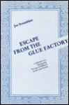 Escape from the Glue Factory: A Memoir of a Paranormal Toronto Childhood in the Late Forties - Joe Rosenblatt