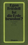 Ist die Erde bewohnt? : Essays von 1919 bis 1931 - Egon Friedell, Heribert Illig