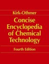 Kirk-Othmer Encyclopedia of Chemical Technology, Concise - Raymond Eller Kirk, Donald Frederick Othmer