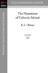 The Humanism of Coluccio Salutati - B.L. Ullman