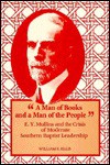 A Man of Books and a Man of the People: E.Y. Mullins and the Crisis of Moderate Southern Baptist Leadership - William E. Ellis