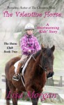 The Valentine Horse (The Horse Club Book Two) - Lisa Morgan