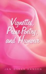 Vignettes, Prose Poetry, and Humour - Jan Oskar Hansen