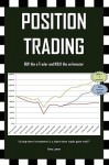 Position Trading: Buy Like and Trader and Hold Like an Investor (UK & International Edition) - Tony Loton