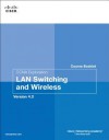 CCNA Exploration Course Booklet: LAN Switching and Wireless, Version 4.0: - Cisco Networking Academy