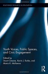 Youth Voices, Public Spaces, and Civic Engagement (Routledge Research in Education) - Stuart Greene, Kevin J. Burke, Maria K. McKenna