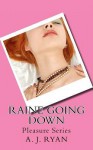 Raine Going Down: Pleasure Series - A.J. Ryan